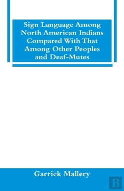 Bertrand.pt - Sign Language Among North American Indians Compared With That Among Other Peoples And Deaf-Mutes