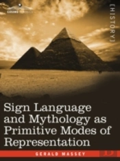 Sign Language And Mythology As Primitive Modes Of Representation