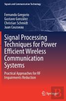 Signal Processing Techniques For Power Efficient Wireless Communication Systems