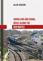 Signalling And Signal Boxes Along The Gcr Routes
