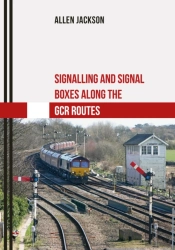 Signalling And Signal Boxes Along The Gcr Routes