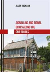 Signalling And Signal Boxes Along The Gnr Routes