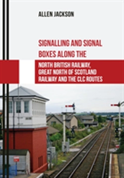 Bertrand.pt - Signalling And Signal Boxes Along The North British Railway, Great North Of Scotland Railway And The Clc Routes