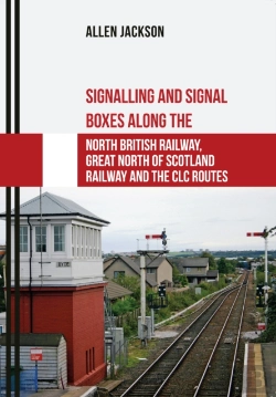 Bertrand.pt - Signalling And Signal Boxes Along The North British Railway, Great North Of Scotland Railway And The Clc Routes