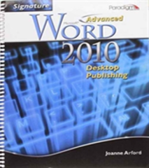 Signature Series: Advanced Microsofta Word 2010: Desktop Publishing