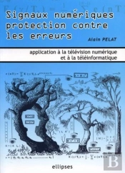 Signaux Numériques Protection Contre Les Erreurs - Applications À La Télévision Numérique Et À La Téléinformatique