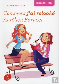 Bertrand.pt - Signé Juliette T.1 ; Comment J'Ai Relooké Aurélien Barucci