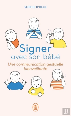 Bertrand.pt - Signer Avec Son Bébé ; Une Communication Gestuelle Bienveillante
