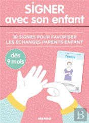 Signer Avec Son Enfant ; 30 Signes Pour Favoriser Les Échanges Parents-Enfant Dès 9 Mois