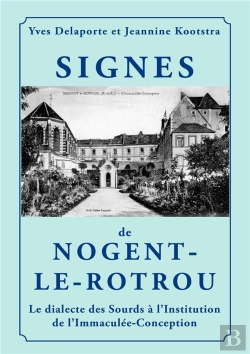 Bertrand.pt - Signes De Nogent-Le-Rotrou : Le Dialecte Des Sourds À L'Institution De L'Immaculée-Conception