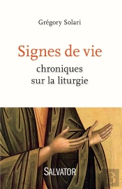 Signes De Vie ; Chroniques Sur La Liturgie