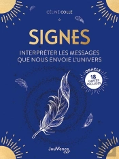 Signes : Interpréter Les Messages Que Nous Envoie L'Univers