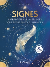 Signes : Interpréter Les Messages Que Nous Envoie L'Univers