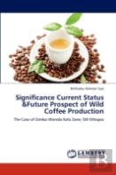 Significance Current Status &Future Prospect Of Wild Coffee Production