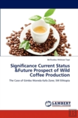 Bertrand.pt - Significance Current Status &Future Prospect Of Wild Coffee Production