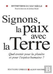 Signons La Paix Avec La Terre ; Quel Avenir Pour L'Espèce Humaine ?