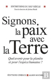 Signons La Paix Avec La Terre ; Quel Avenir Pour L'Espèce Humaine ?