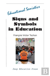 Signs And Symbols In Education: Educational Semiotics