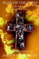 Signs Of The Cross: The Search For The Historical Jesus