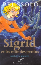 Sigrid Et Les Mondes Perdus : L'Oeil De La Pieuvre