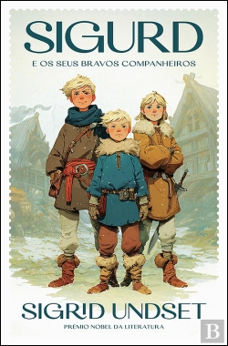 Bertrand.pt - Sigurd e os seus Bravos Companheiros