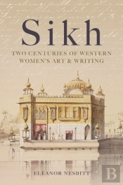 Sikh: Two Centuries Of Western Women'S Art & Writing