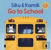 Siku And Kamik Go To School