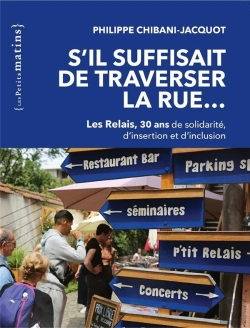 Bertrand.pt - S'Il Suffisait De Traverser La Rue... Les Relais, 30 Ans De Solidarité, D'Insertion Et D'Inclusion