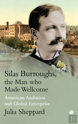 Bertrand.pt - Silas Burroughs, The Man Who Made Wellcome