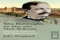 Silas Burroughs, The Man Who Made Wellcome