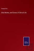 Silas Marner, And Scenes Of Clerical Life