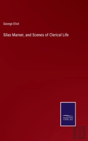 Silas Marner, And Scenes Of Clerical Life