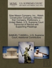 Silas Mason Company, Inc., Walsh Construction Company, Atkinson-Kier Company, Petitioners, V. United States. U.S. Supreme Court Transcript Of Record With Supporting Pleadings