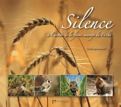 Silence ; À L'Écoute De La Faune Sauvage Du Perche