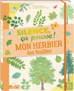 Bertrand.pt - Silence, Ça Pousse ! ; Mon Herbier Des Feuilles