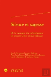 Silence Et Sagesse : De La Musique À La Métaphysique : Les Anciens Grecs Et Leur Héritage