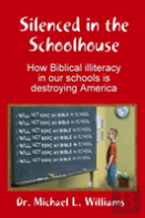 Silenced In The Schoolhouse: How Biblical Illiteracy In Our Schools Is Destroying America
