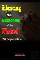 Silencing The Wickedness Of The Wicked With Dangerous Decree