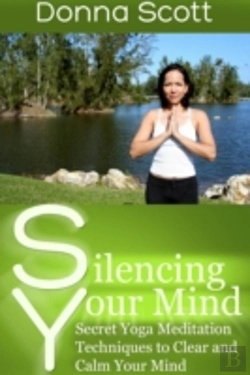 Bertrand.pt - Silencing Your Mind: Secret Yoga Meditation Techniques To Clear And Calm Your Mind