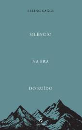 Silêncio na Era do Ruído