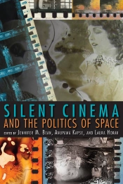 Silent Cinema And The Politics Of Space