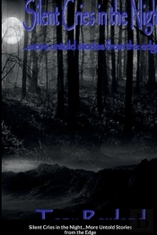 Silent Cries In The Night More Untold Stories From The Edge