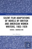Silent Film Adaptations Of Novels By British And American Women Writers, 1903-1929