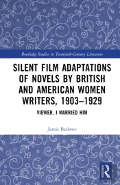 Silent Film Adaptations Of Novels By British And American Women Writers, 1903-1929
