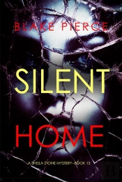 Silent Home (A Sheila Stone Suspense Thriller—Book Thirteen)