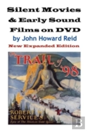 Silent Movies & Early Sound Films On Dvd: New Expanded Edition
