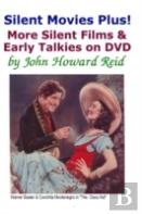 Silent Movies Plus! More Silent Films & Early Talkies On Dvd