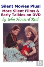 Silent Movies Plus! More Silent Films & Early Talkies On Dvd