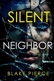 Silent Neighbor (A Sheila Stone Suspense Thriller—Book Nine)