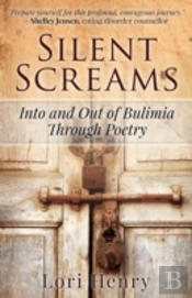 Silent Screams: Into And Out Of Bulimia